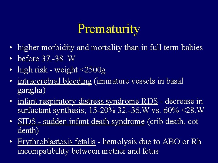 Prematurity • • higher morbidity and mortality than in full term babies before 37.