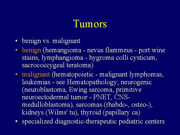 Tumors • benign vs. malignant • benign (hemangioma - nevus flammeus - port wine