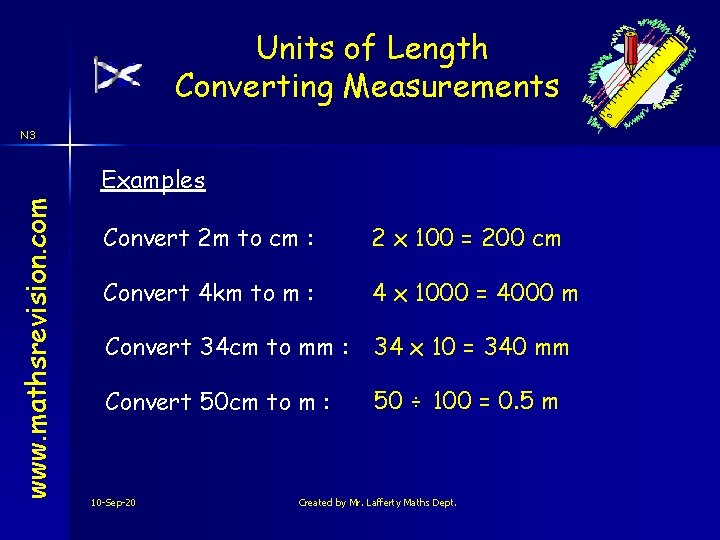 Units of Length Converting Measurements N 3 www. mathsrevision. com Examples Convert 2 m