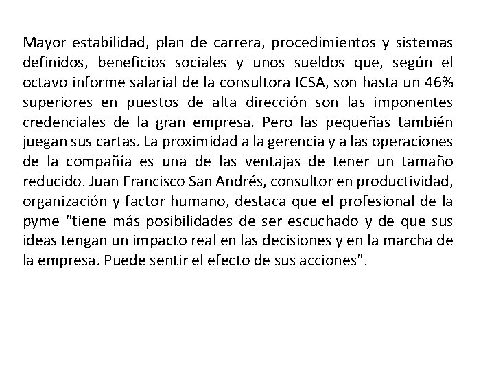 Mayor estabilidad, plan de carrera, procedimientos y sistemas definidos, beneficios sociales y unos sueldos