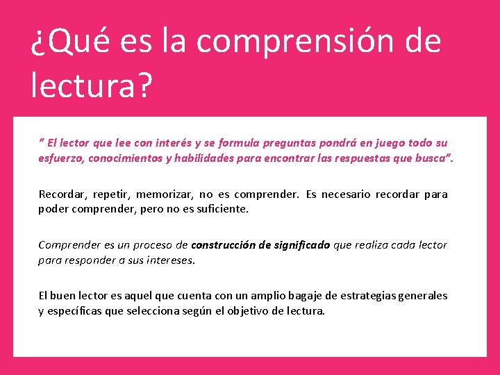¿Qué es la comprensión de lectura? “ El lector que lee con interés y