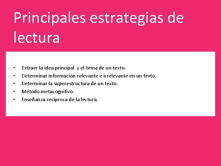 Principales estrategias de lectura • • • Extraer la idea principal y el tema