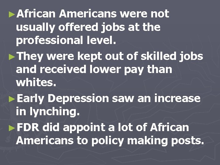 ►African Americans were not usually offered jobs at the professional level. ►They were kept