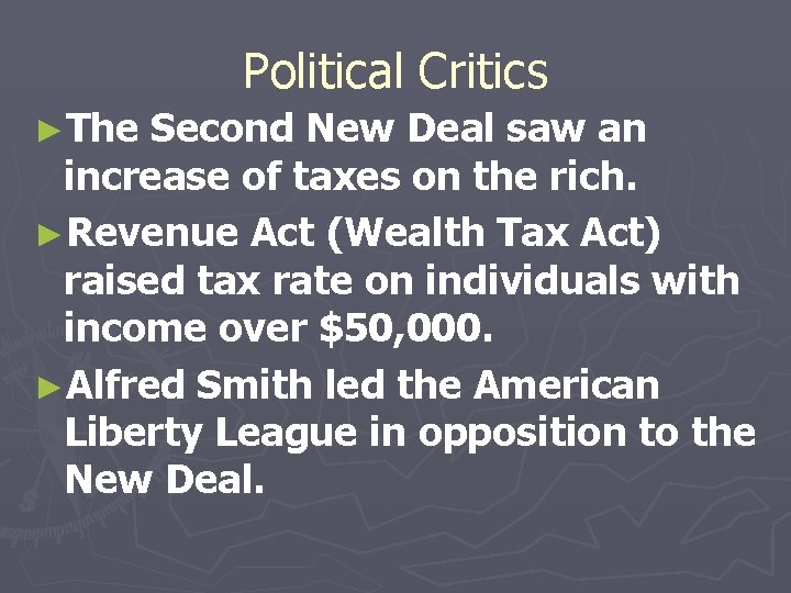 Political Critics ►The Second New Deal saw an increase of taxes on the rich.