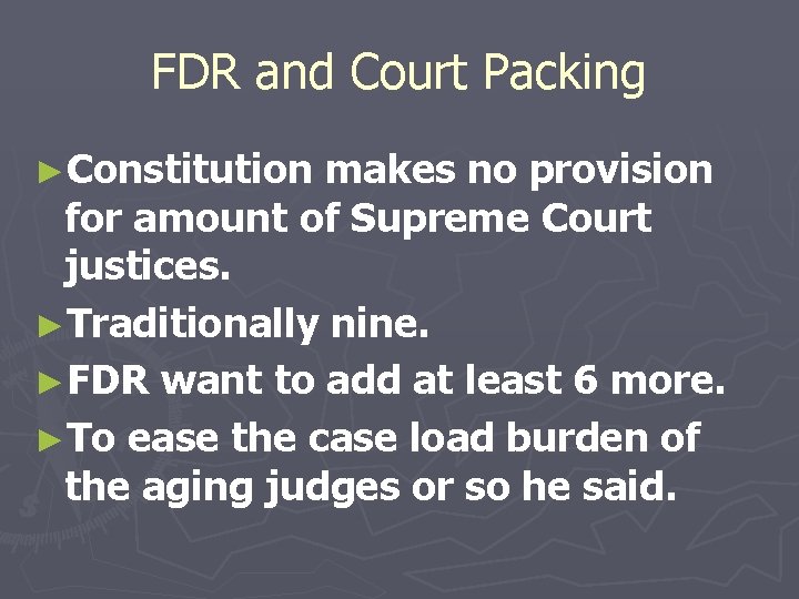 FDR and Court Packing ►Constitution makes no provision for amount of Supreme Court justices.