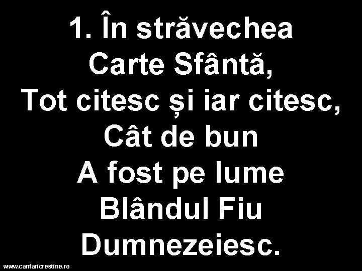 1. În străvechea Carte Sfântă, Tot citesc și iar citesc, Cât de bun A