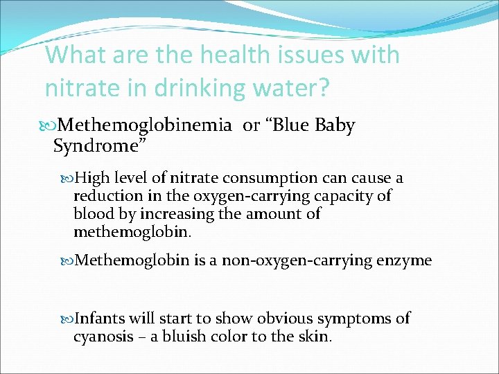 What are the health issues with nitrate in drinking water? Methemoglobinemia or “Blue Baby