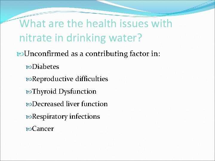 What are the health issues with nitrate in drinking water? Unconfirmed as a contributing
