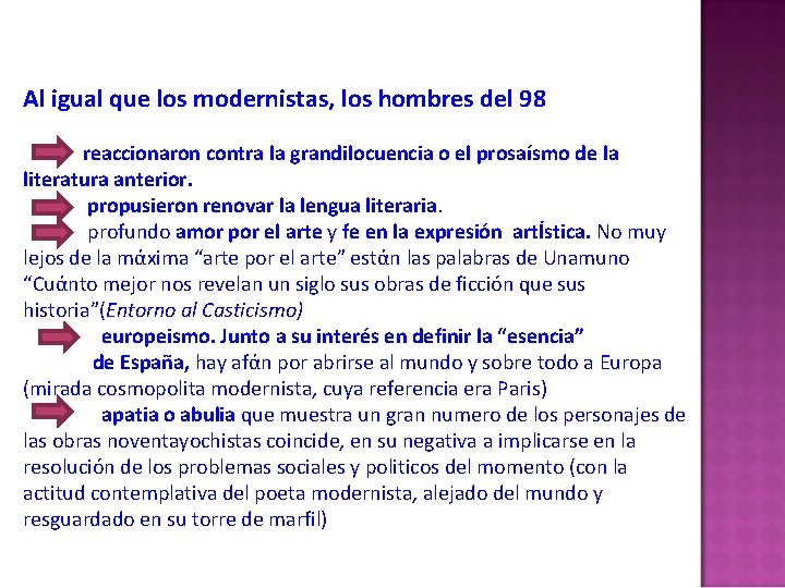 Al igual que los modernistas, los hombres del 98 reaccionaron contra la grandilocuencia o