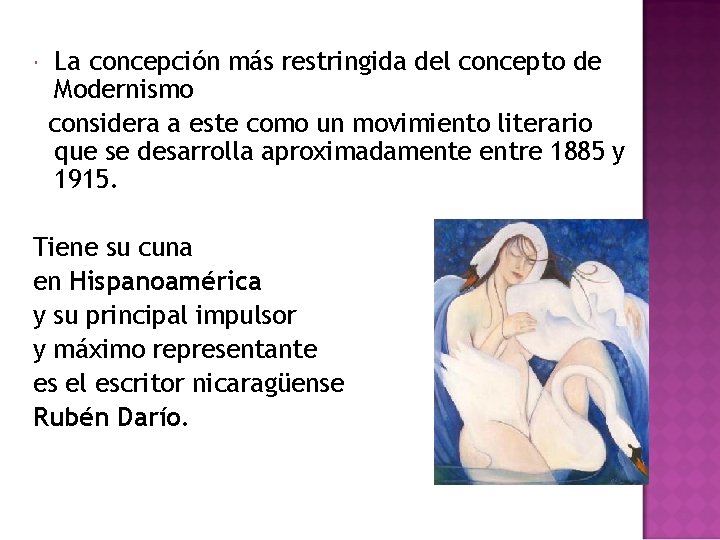  La concepción más restringida del concepto de Modernismo considera a este como un