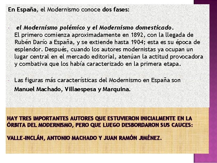 En España, el Modernismo conoce dos fases: el Modernismo polémico y el Modernismo domesticado.