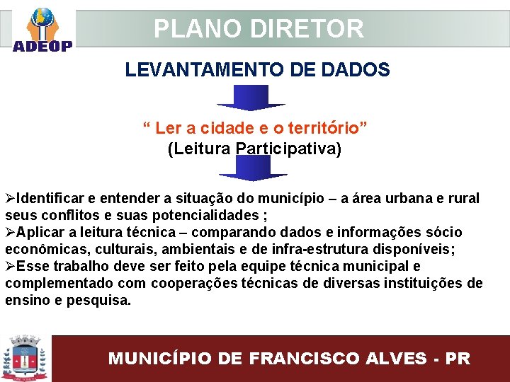  PLANO DIRETOR LEVANTAMENTO DE DADOS “ Ler a cidade e o território” (Leitura