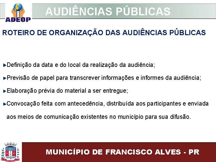 AUDIÊNCIAS PÚBLICAS ROTEIRO DE ORGANIZAÇÃO DAS AUDIÊNCIAS PÚBLICAS Definição da data e do local