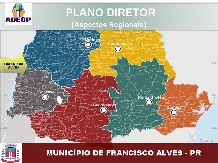  PLANO DIRETOR (Aspectos Regionais) FRANCISCO ALVES MUNICÍPIO DE FRANCISCO ALVES - PR 