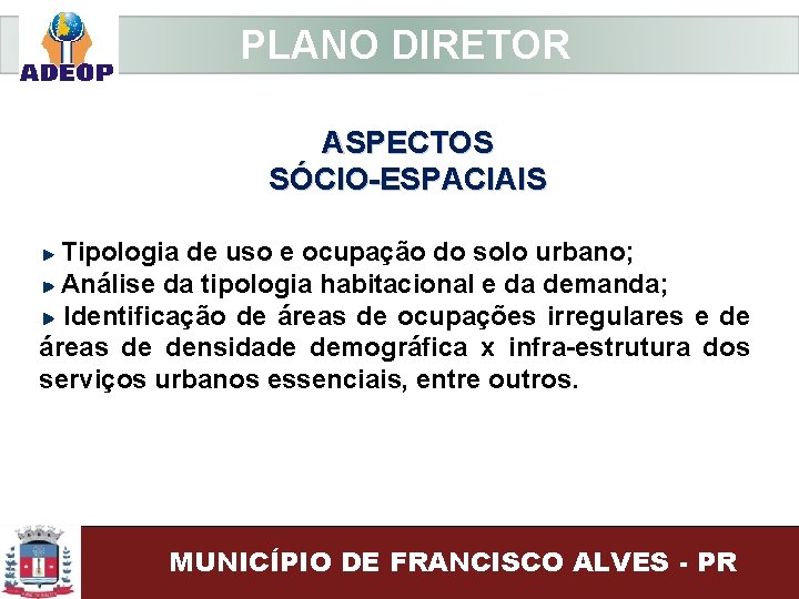  PLANO DIRETOR ASPECTOS SÓCIO-ESPACIAIS Tipologia de uso e ocupação do solo urbano; Análise