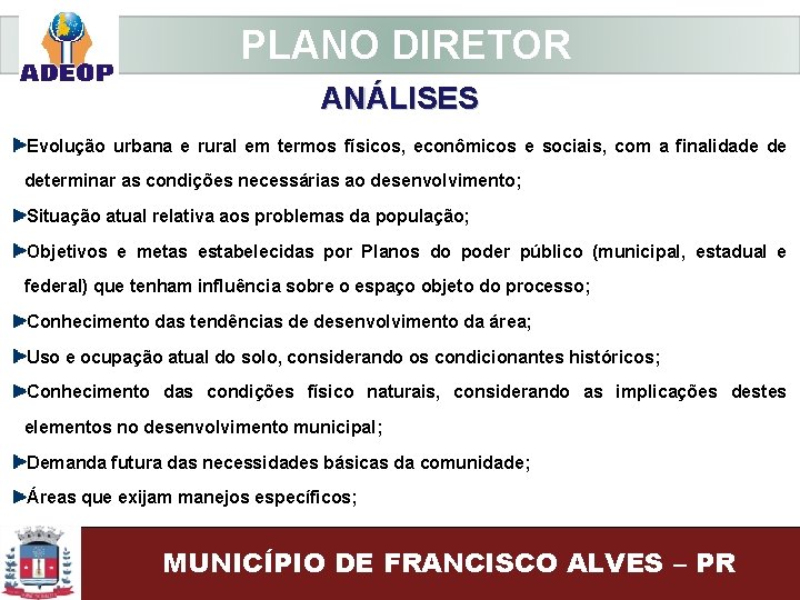  PLANO DIRETOR ANÁLISES Evolução urbana e rural em termos físicos, econômicos e sociais,