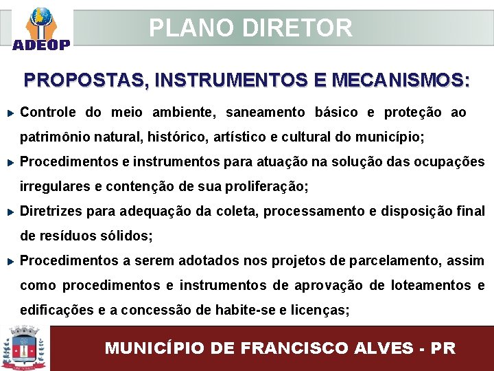  PLANO DIRETOR PROPOSTAS, INSTRUMENTOS E MECANISMOS: Controle do meio ambiente, saneamento básico e