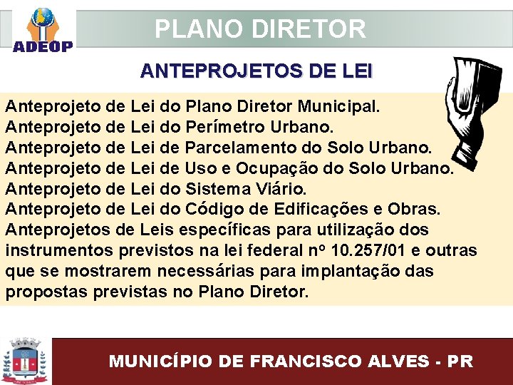  PLANO DIRETOR ANTEPROJETOS DE LEI Anteprojeto de Lei do Plano Diretor Municipal. Anteprojeto