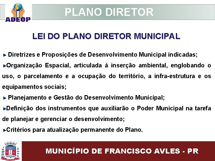  PLANO DIRETOR LEI DO PLANO DIRETOR MUNICIPAL Diretrizes e Proposições de Desenvolvimento Municipal