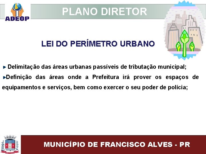  PLANO DIRETOR LEI DO PERÍMETRO URBANO Delimitação das áreas urbanas passíveis de tributação