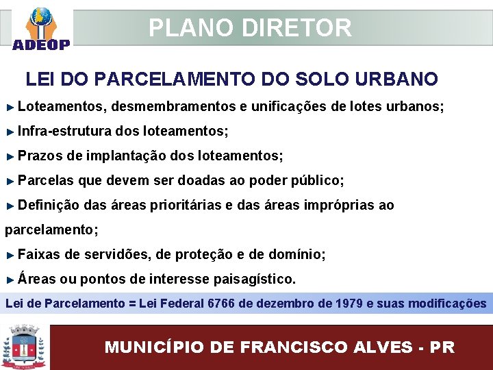  PLANO DIRETOR LEI DO PARCELAMENTO DO SOLO URBANO Loteamentos, desmembramentos e unificações de