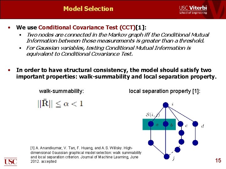 Model Selection • We use Conditional Covariance Test (CCT)[1]: • Two nodes are connected