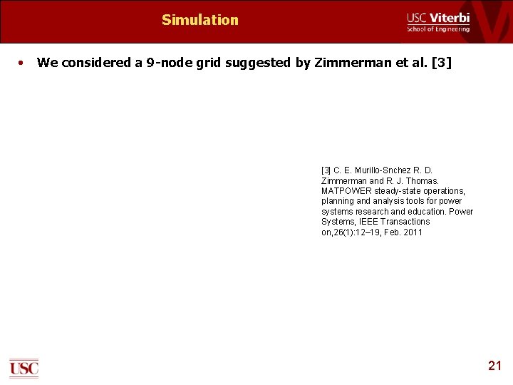 Simulation • We considered a 9 -node grid suggested by Zimmerman et al. [3]
