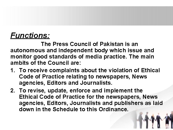 Functions: The Press Council of Pakistan is an autonomous and independent body which issue