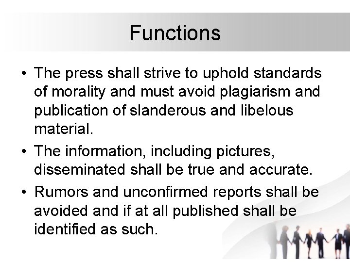 Functions • The press shall strive to uphold standards of morality and must avoid