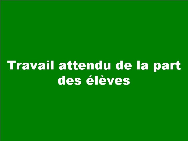 Travail attendu de la part des élèves 