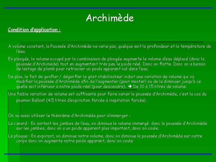 Archimède Condition d’application : A volume constant, la Poussée d’Archimède ne varie pas, quelque