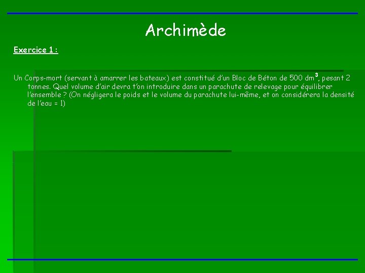 Archimède Exercice 1 : Un Corps-mort (servant à amarrer les bateaux) est constitué d’un