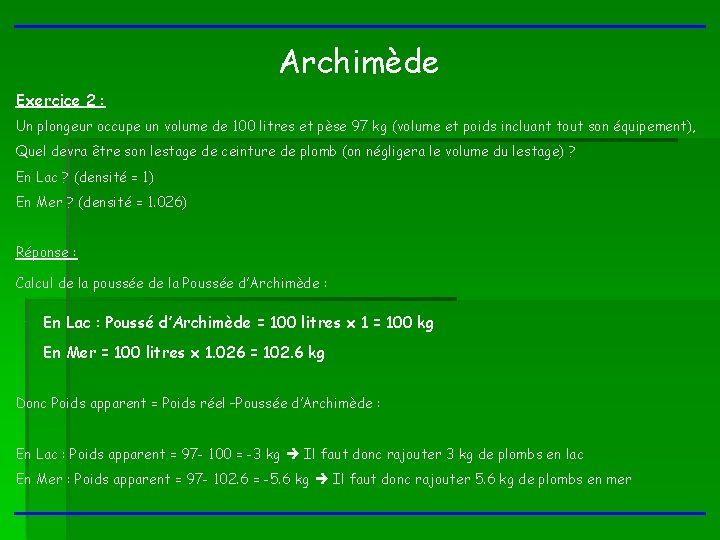 Archimède Exercice 2 : Un plongeur occupe un volume de 100 litres et pèse