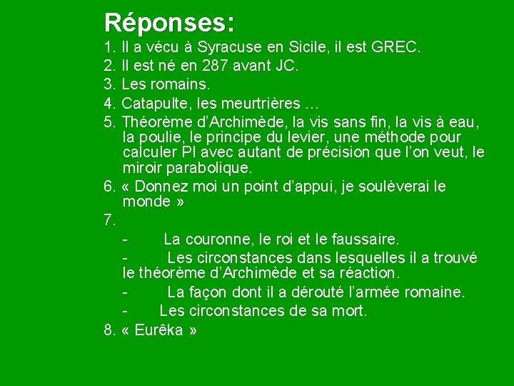 Réponses: 1. Il a vécu à Syracuse en Sicile, il est GREC. 2. Il