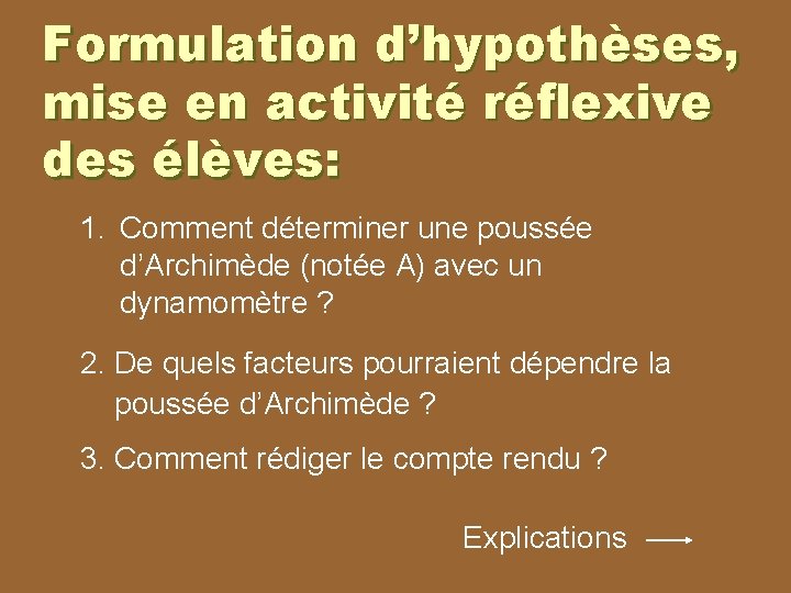 Formulation d’hypothèses, mise en activité réflexive des élèves: 1. Comment déterminer une poussée d’Archimède