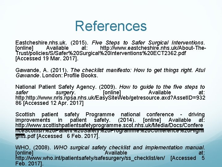 References Eastcheshire. nhs. uk. (2015). Five Steps to Safer Surgical Interventions. [online] Available at: