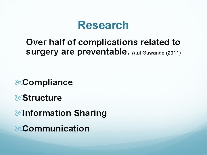 Research Over half of complications related to surgery are preventable. Atul Gawande (2011) Compliance Research Over half of complications related to surgery are preventable. Atul Gawande (2011) Compliance