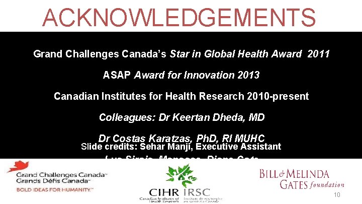 ACKNOWLEDGEMENTS Grand Challenges Canada’s Star in Global Health Award 2011 ASAP Award for Innovation