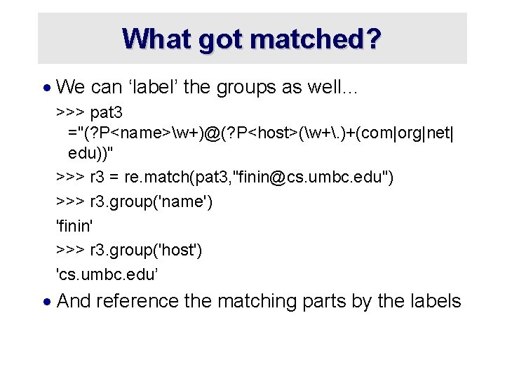 What got matched? · We can ‘label’ the groups as well… >>> pat 3