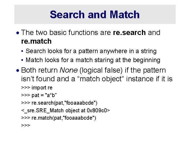 Search and Match · The two basic functions are re. search and re. match