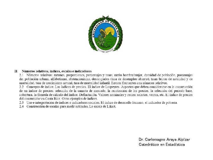 Dr. Carlomagno Araya Alpízar Catedrático en Estadística 