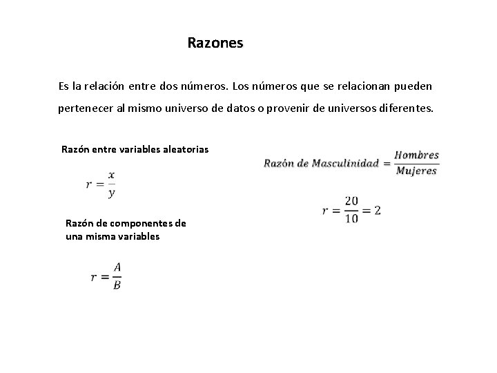 Razones Es la relación entre dos números. Los números que se relacionan pueden pertenecer