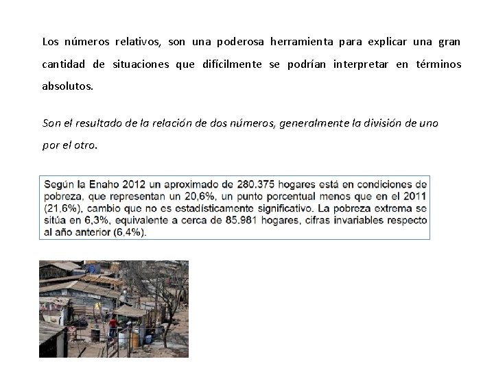 Los números relativos, son una poderosa herramienta para explicar una gran cantidad de situaciones