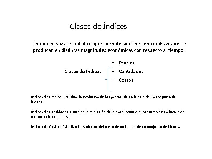 Clases de Índices Es una medida estadística que permite analizar los cambios que se