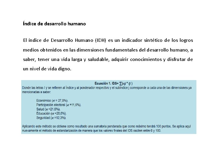 Índice de desarrollo humano El índice de Desarrollo Humano (IDH) es un indicador sintético
