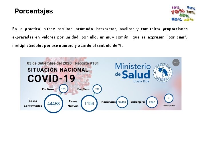 Porcentajes En la práctica, puede resultar incómodo interpretar, analizar y comunicar proporciones expresadas en
