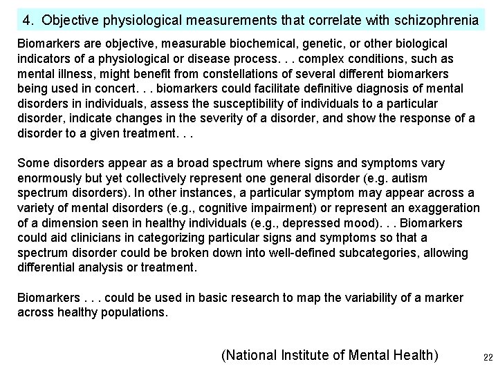 4. Objective physiological measurements that correlate with schizophrenia Biomarkers are objective, measurable biochemical, genetic,