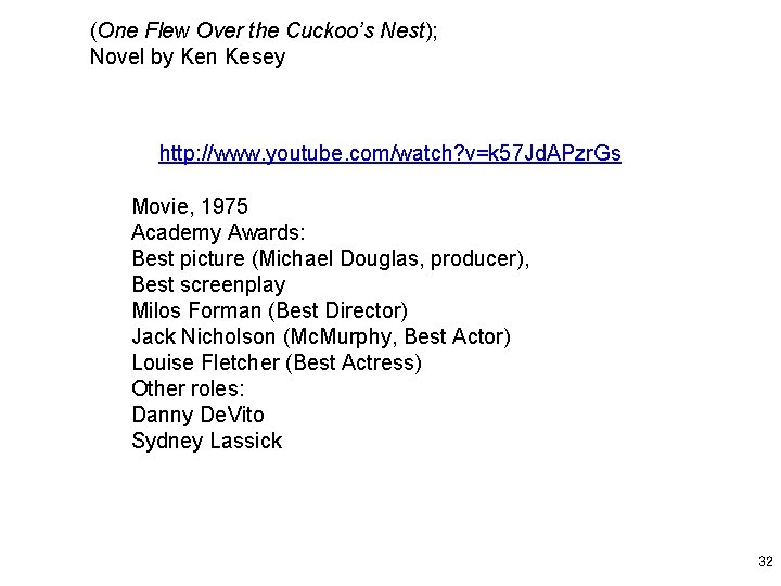 (One Flew Over the Cuckoo’s Nest); Novel by Ken Kesey http: //www. youtube. com/watch?