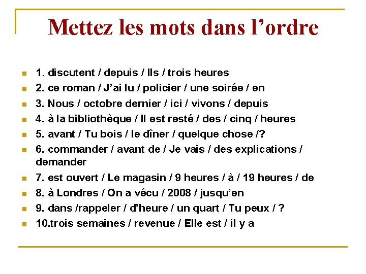 Mettez les mots dans l’ordre n n n n n 1. discutent / depuis