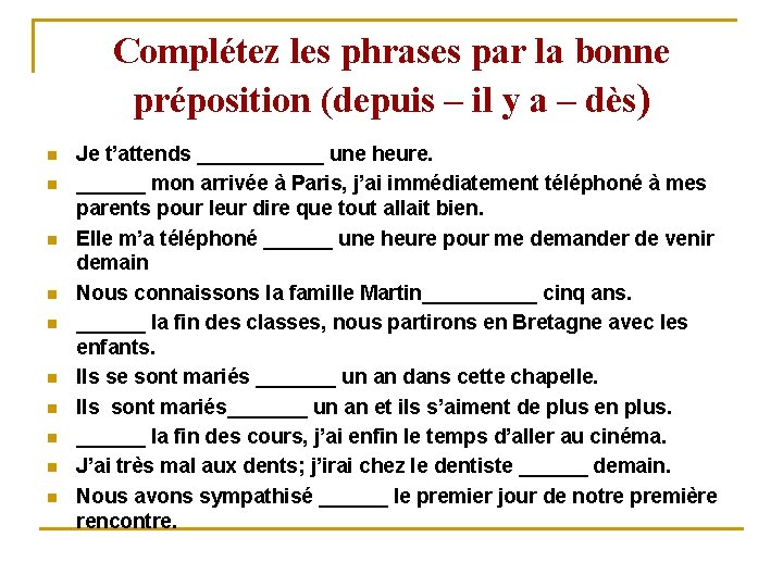 Complétez les phrases par la bonne préposition (depuis – il y a – dès)